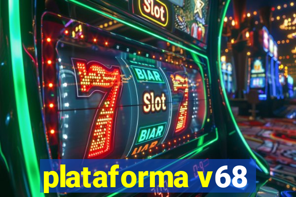 plataforma v68